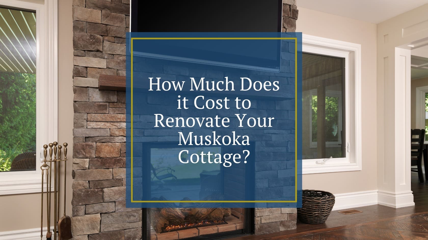 how-much-does-it-cost-to-renovate-your-muskoka-cottage